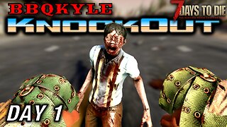 This was a Bad Start (7 Days to Die: KnockOut - Day 1)