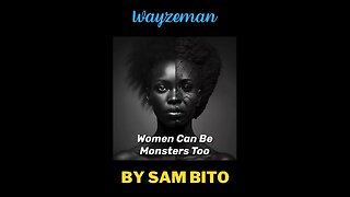 Women Can Be Monsters Too