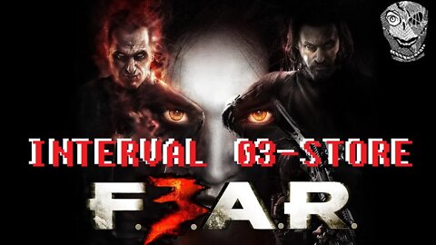 [Interval 03 - Store] F.E.A.R. 3