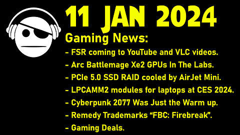 Gaming News | CES 2024 Tech | Cyberpunk Sequel | Remedy | Deals | 11 JAN 2024