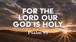 God Is Holy - Psalm 99 Lyrics Video