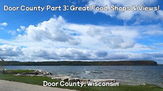 DOOR COUNTY PART 3: Great Food, Shops & Views! Door County, Wisconsin.