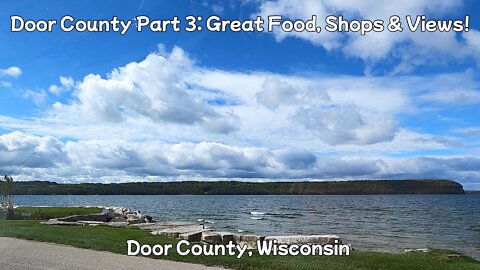 DOOR COUNTY PART 3: Great Food, Shops & Views! Door County, Wisconsin.