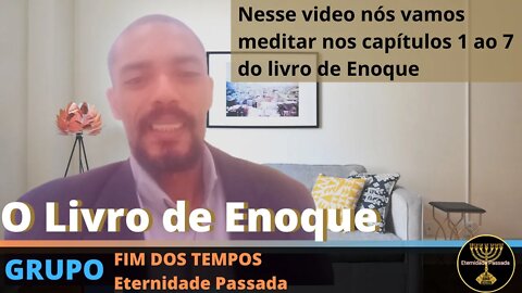 O LIVRO DE ENOQUE (Capítulos 1 ao 7) Meditação Eternidade Passada