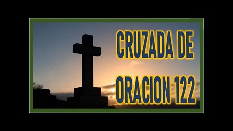 CRUZADA DE ORACION 122