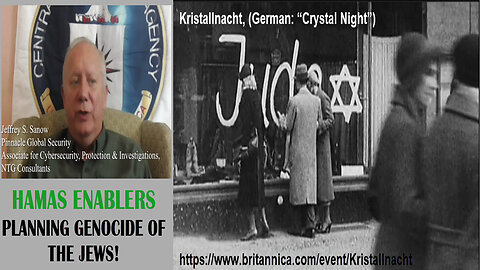 Jeff Sanow, Ret. CIA - Kristallnacht, Pogroms, and WHY WE MUST STAND & DEFEAT THIS ENEMY!