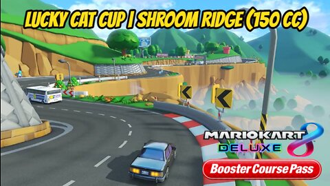 Mario Kart 8 Deluxe: Booster Course Pass * Lucky Cat Cup | Shroom Ridge [2/4]