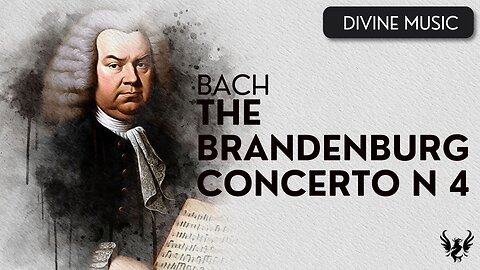💥 Johann Sebastian Bach - The Brandenburg Concerto No 4, BWV 1049 🎶