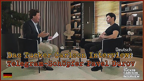 Das Tucker Carlson Interview: Telegram-Schöpfer Pavel Durov [DEUTSCH]🇩🇪