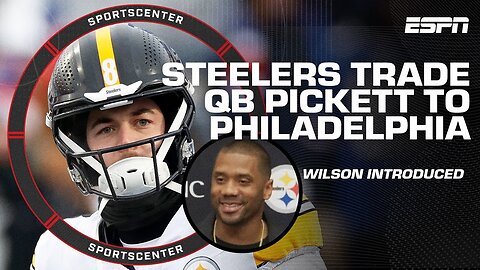 Kenny Pickett traded to Eagles, Russell Wilson introduced to Steelers