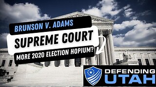 Brunson v. Adams Supreme Court - Resolution or More 2020 Election Hopium?