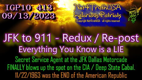 IGP10 413 - JFK to 911 - Redux Re-post - Everything You Know is a LIE