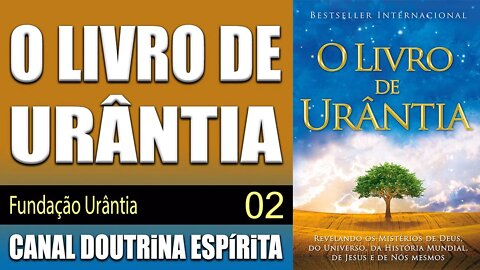 02 - O Pai Universal - O LIVRO DE URÂNTIA - Fundação Urântia - audiolivro