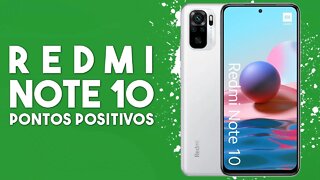 Redmi Note 10 - Pontos Positivos que você PRECISA SABER!