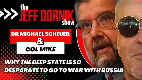 Former CIA Intelligence Officer Dr Michael Scheuer & Col Mike Reveal Why the Deep State is so Desparate to go to War with Russia