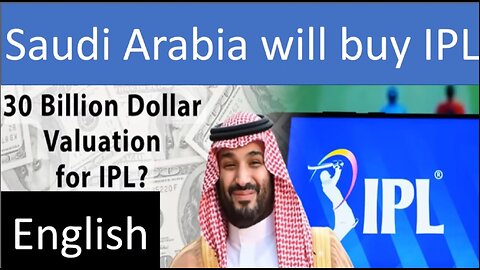 Saudi Arabia Will buy IPL | English