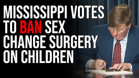 Mississippi Votes To BAN Sex Change Surgery On Children