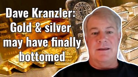 Dave Kranzler: Gold & silver may have finally bottomed