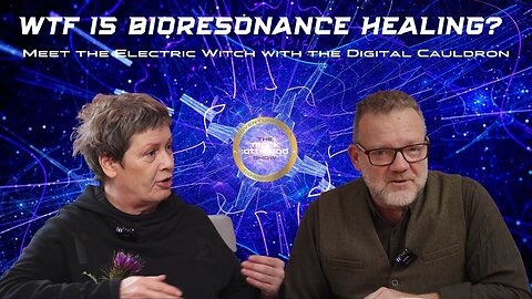 WTF is Bioresonance Healing? Meet the Electric Witch with the Digital Cauldron - 7th Jan 2023