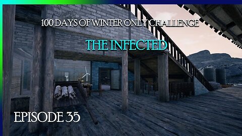 E35 The Infected 100 DAYS OF WINTER ONLY CHALLENGE