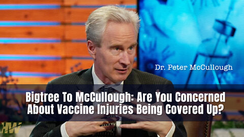 Bigtree To McCullough: Are You Concerned About Vaccine Injuries Being Covered Up?