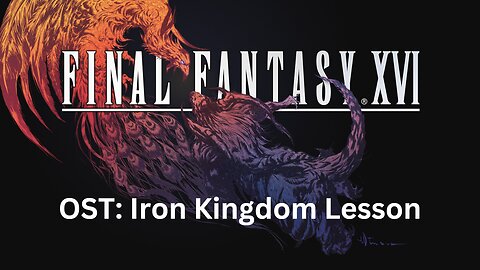 Final Fantasy 16 OST 125: Iron Kingdom Lesson