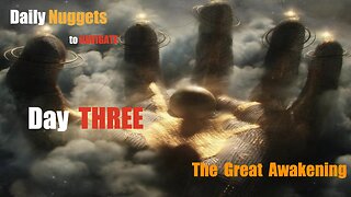 Daily Nuggets to Navigate The Great Awakening - Day 3
