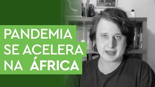 Pandemia se acelera na África. Por que só agora?