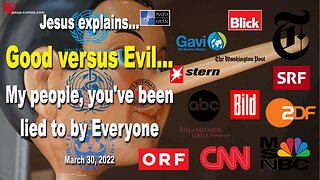 March 30, 2022 🇺🇸 JESUS EXPLAINS... My people, you've been lied to!... This is a Battle between Good versus Evil