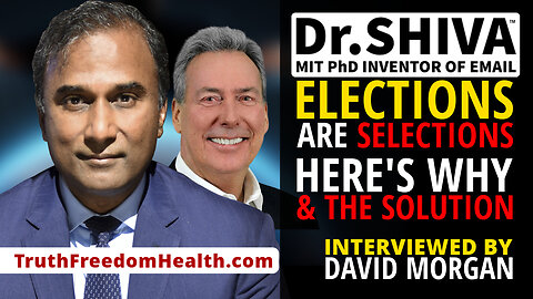 Dr.SHIVA™ LIVE – Elections ARE Selections: Here’s Why & The Solution. Feat. David Morgan