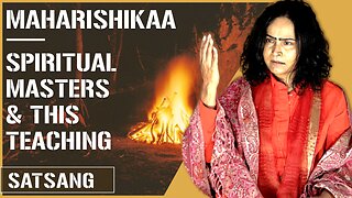 Maharishikaa | Spiritual Masters and this teaching!