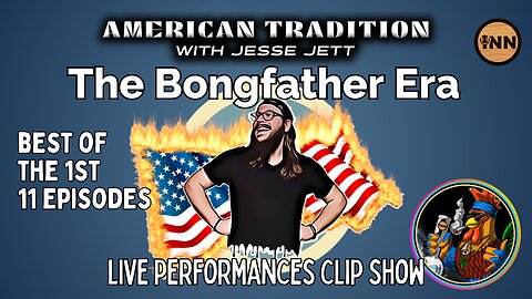 The Bongfather Era: American Tradition Rewind Clip Show | @jesse_jett @GetIndieNews