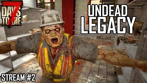 Undead Legacy Mod | 7 Days to Die A20 | Ep 2 #live