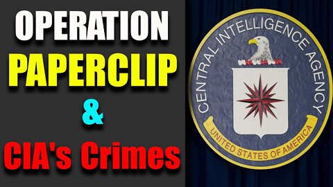 OPERATION PAPERCLIP & C.I.A'S CRIMES - TRUMP NEWS