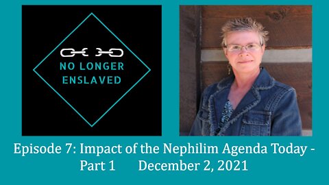 Episode 7 - Impact of the Nephilim Agenda Today: Part 1