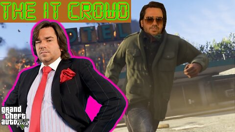 IT CROWD PLAYS GTA 5