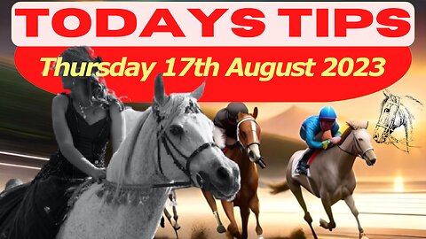 Horse Race Tips Thursday 17th August 2023 ❤️Super 9 Free Horse Race Tips🐎📆Get ready!😄