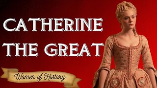 Catherine The Great - Empress of All Russia 1762 - 1796