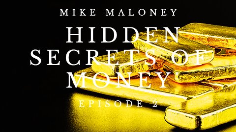 Hidden Secrets of Money Episode 2 | Mike Maloney (reupload)