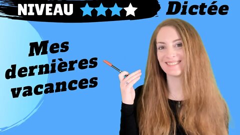 FRENCH DICTATION #3 : Mes dernières vacances - dictée de français - orthographe - French spelling