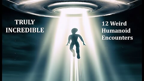 Truly Incredible: Twelve Weird Humanoid Encounters