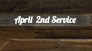 April 2nd Service