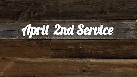 April 2nd Service