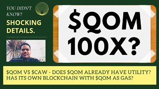 $QOM Vs $CAW - Does $QOM Already Have Utility? Has Its Own Blockchain With $QOM As Gas? $QOM 100X?