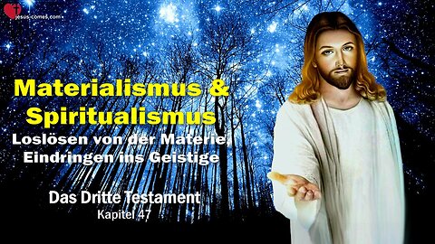 Materialismus und Spiritualismus... Jesus Christus erläutert ❤️ Das Dritte Testament Kapitel 47