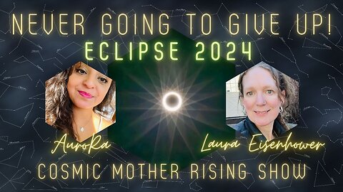 NEVER GOING TO GIVE UP! Eclipse 2024 | Cosmic Mother Rising Show Ep 14