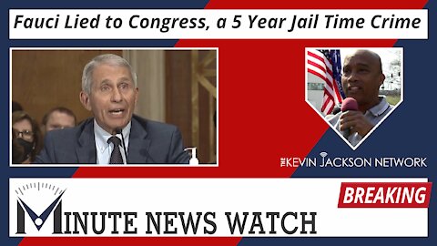 Fauci Lied to Congress, a 5 Year Jail Time Crime - The Kevin Jackson Network