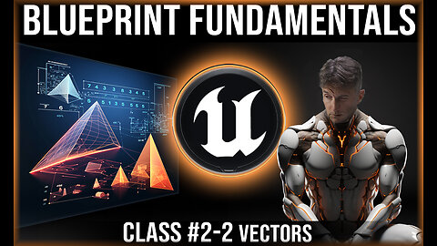 UE Blueprint Fundamentals | Class #2-2 | Vectors