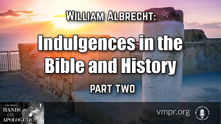 15 May 23, Hands on Apologetics: Indulgences in the Bible and History, Part 2