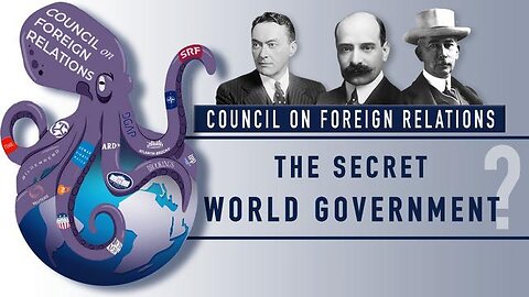 CFR) Council on Foreign Relations – The Secret Globalists One World Government
